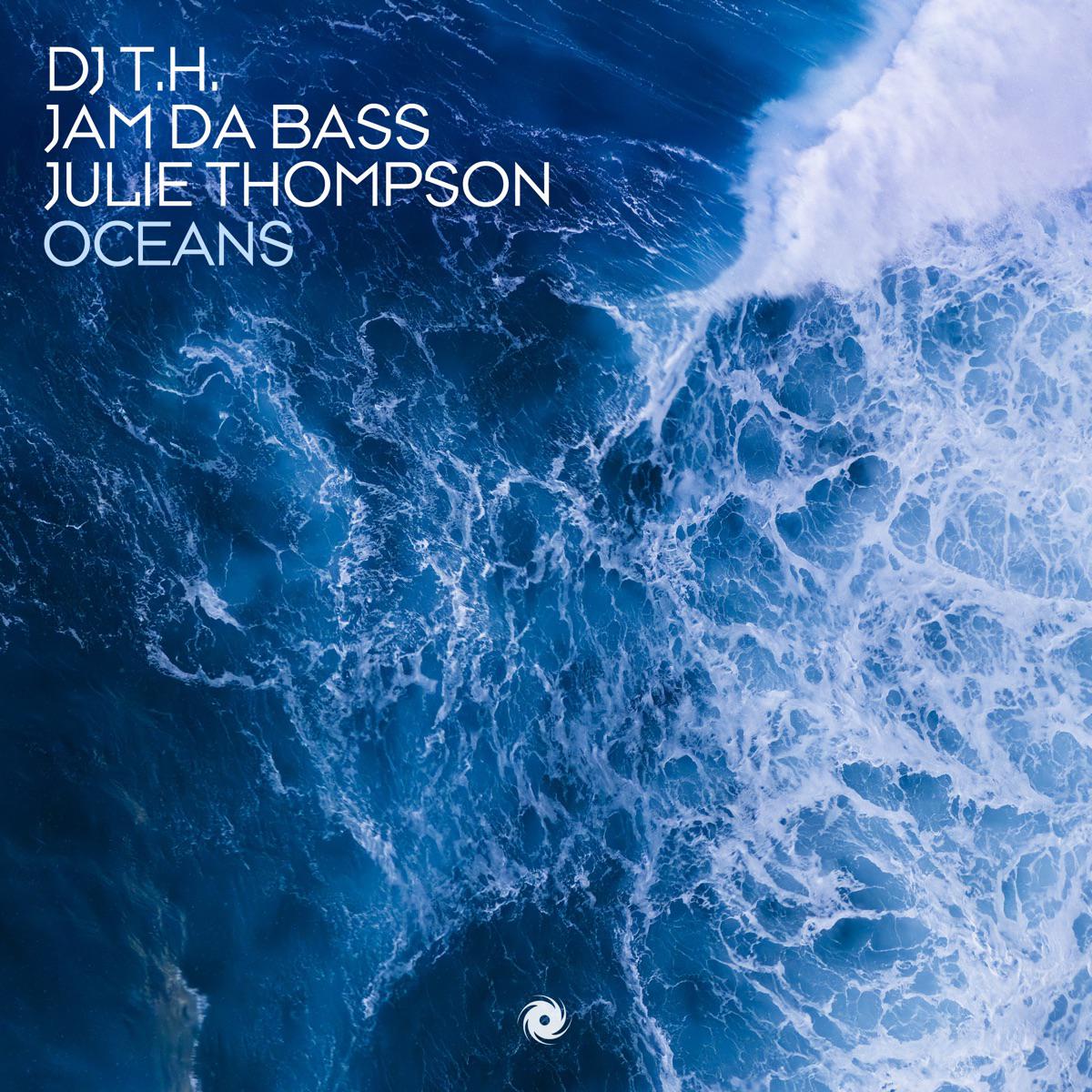 Oceans - DJ T.H., Jam Da Bass & Julie Thompson