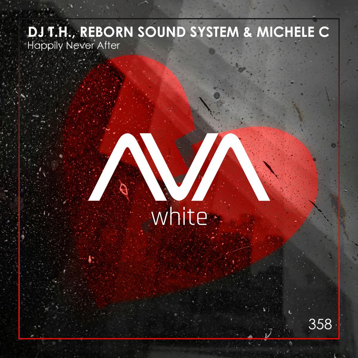 Happily Never After - DJ T.H., Reborn Sound System & Michele C.