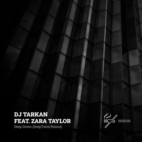 DJ Tarkan feat. Zara Taylor - Deep Down [DeepTurco Remix]