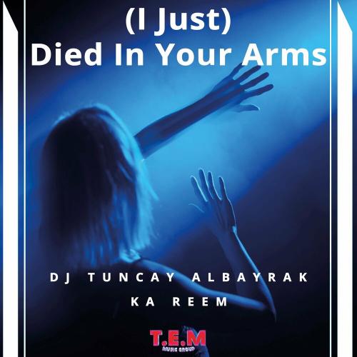 (I Just) Died In Your Arms - DJ Tuncay Albayrak feat. Ka Reem