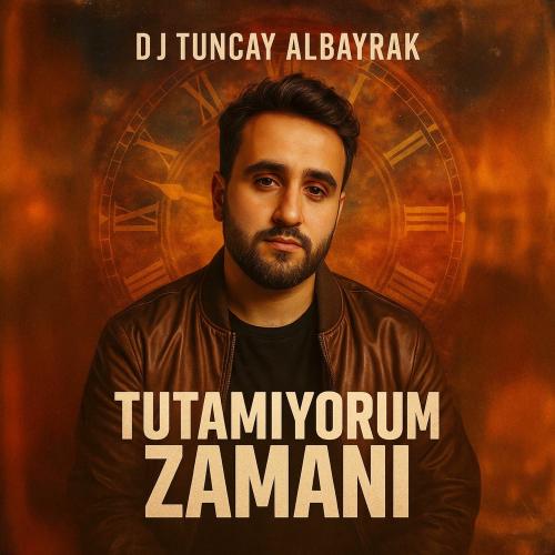 Tutamıyorum Zamanı - DJ Tuncay Albayrak