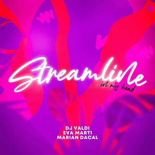 Streamline (In My Head) - DJ Valdi & Eva Marti & Marian Dacal
