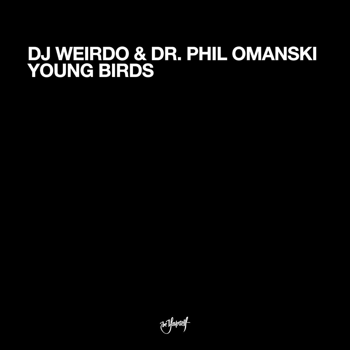 DJ Weirdo & Dr. Phil Omanski - Young Birds
