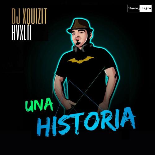 Una Historia - DJ Xquizit & HVXLII