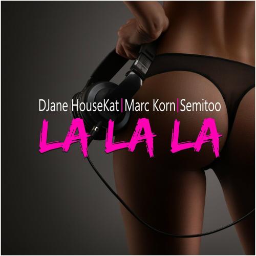 Djane Housekat feat. Marc Korn & Semitoo - La La La (Radio Version)