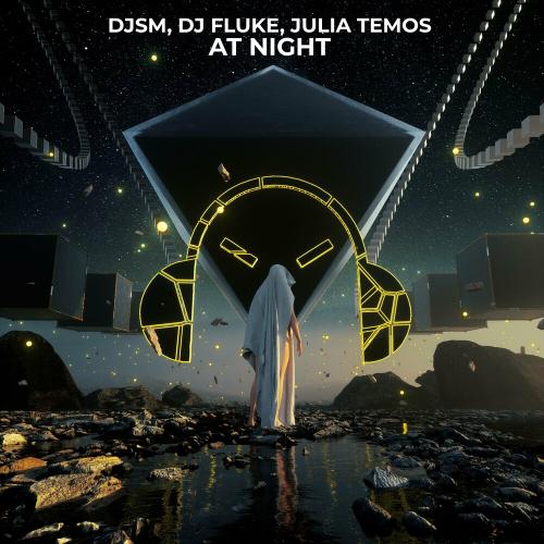 DJSM, DJ Fluke & Julia Temos - At Night