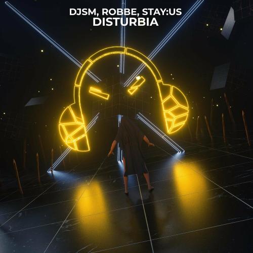 DJSM, Robbe & stayus - Disturbia