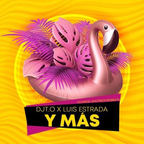 DJT.O x Luis Estrada - Y Mas