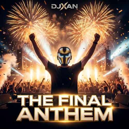 DJXAN - The Final Anthem