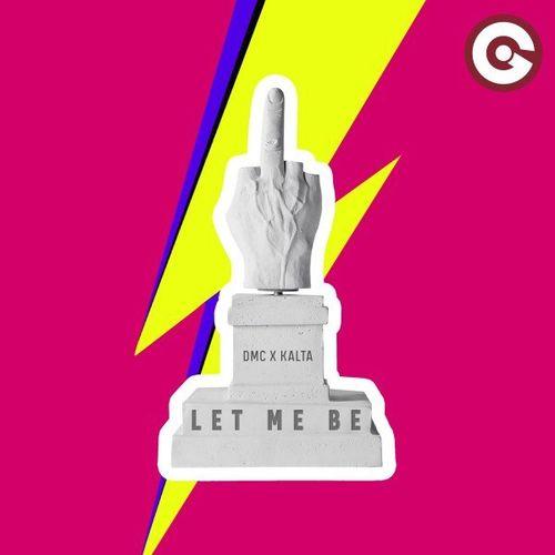 Let Me Be - DMC & Kalta