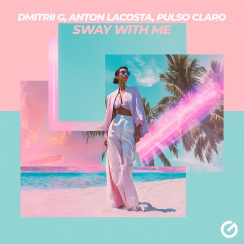 Dmitrii G, Anton Lacosta & Pulso Claro - Sway With Me