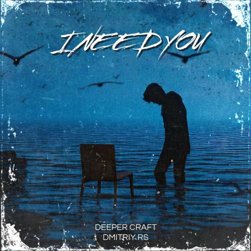 Dmitriy Rs & Deeper Craft - I Need You
