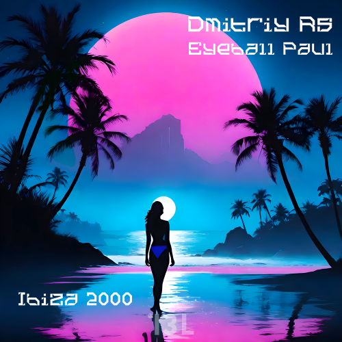 Dmitriy Rs, Eyeball Paul - Ibiza 2000