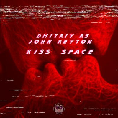 Dmitriy Rs, John Reyton - Kiss Space