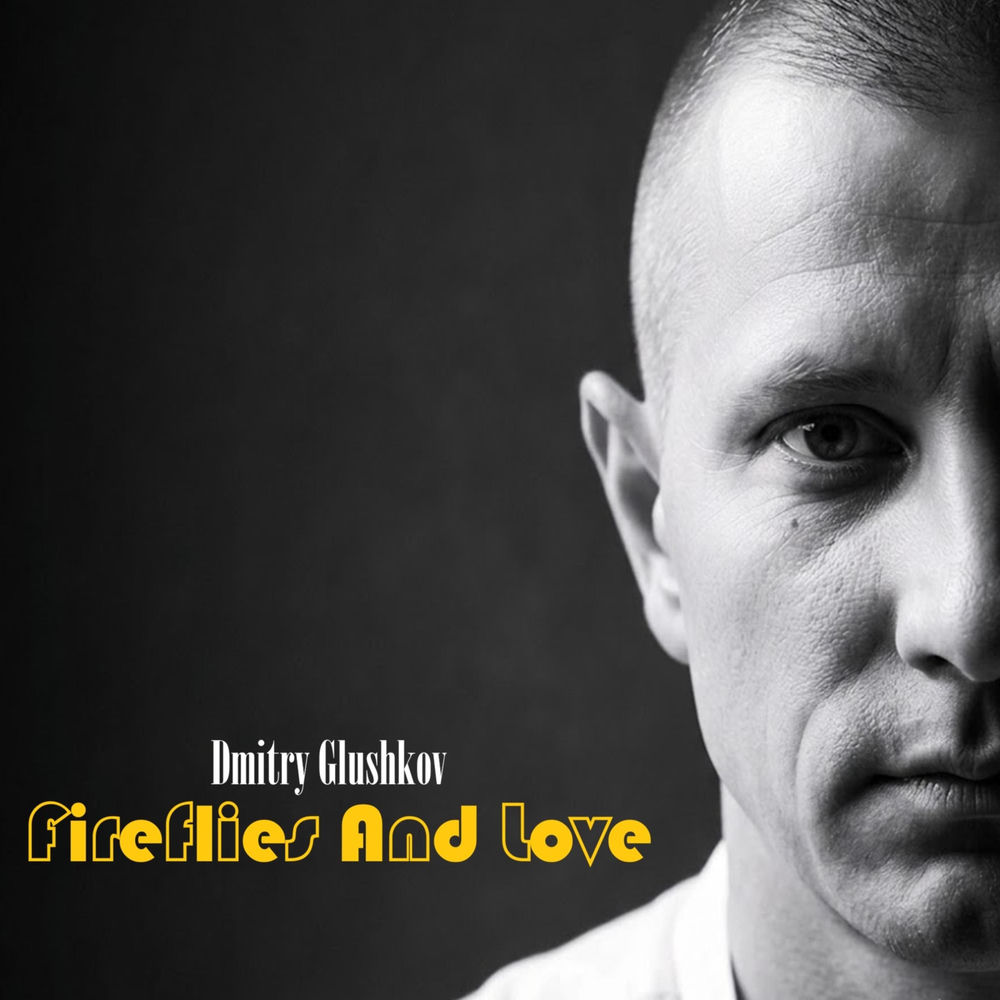 Fireflies And Love - Dmitry Glushkov