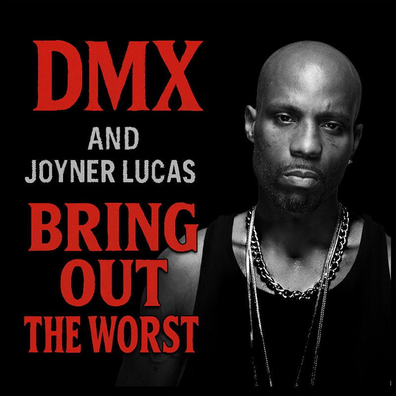 Bring Out The Worst - DMX & Joyner Lucas