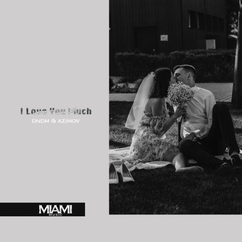 I Love You Much - Dndm & Azimov