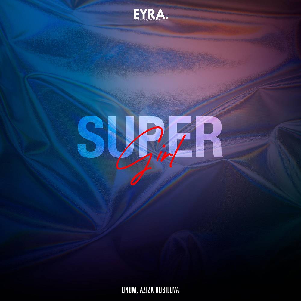 DNDM & Aziza Qobilova - Super girl