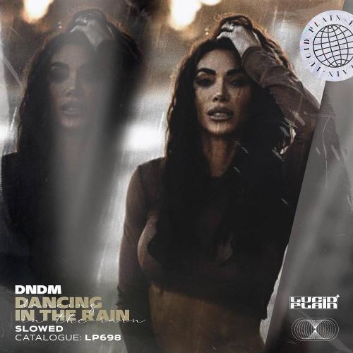Dancing in the Rain (Slowed) - DNDM
