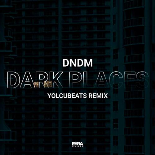 DNDM - Dark Places (Yolcubeats Remix)