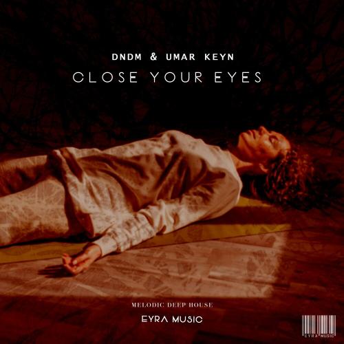 DNDM feat. Umar Keyn - Close Your Eyes