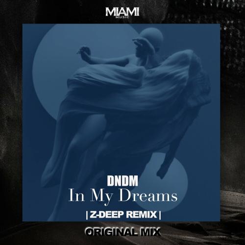 In My Dreams - DNDM feat. Z-Deep