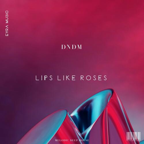 Lips like roses - DNDM