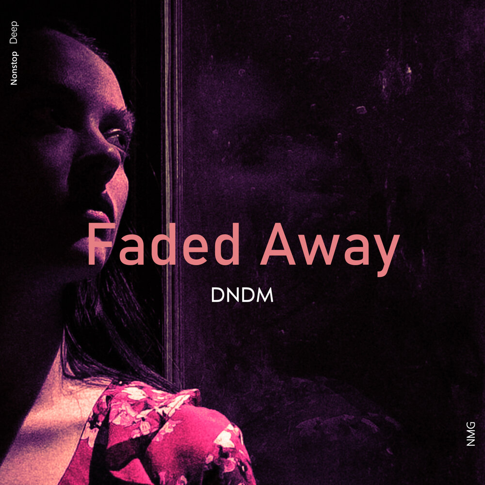 Faded Away - DNDM, NMG