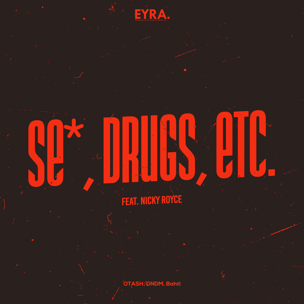Sex, Drugs, Etc - DNDM, OTASH, Bahti, Nicky Royce