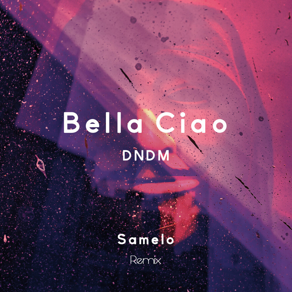 Bella Ciao (Samelo Remix) - DNDM, Samelo