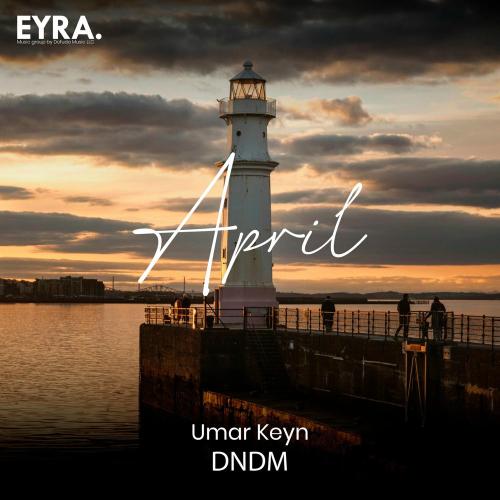 DNDM & Umar Keyn - April