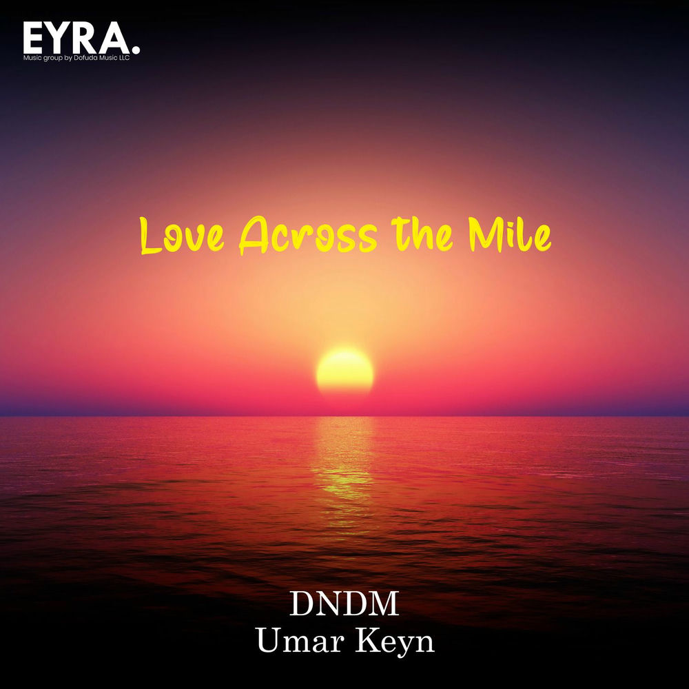Love Across The Mile - DNDM & Umar Keyn