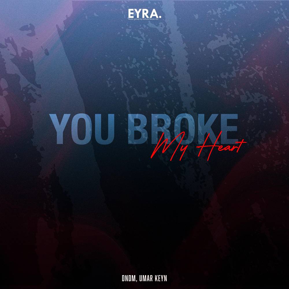 DNDM & Umar Keyn - You Broke My Heart