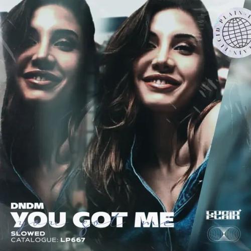 You Got Me (Slowed) - DNDM