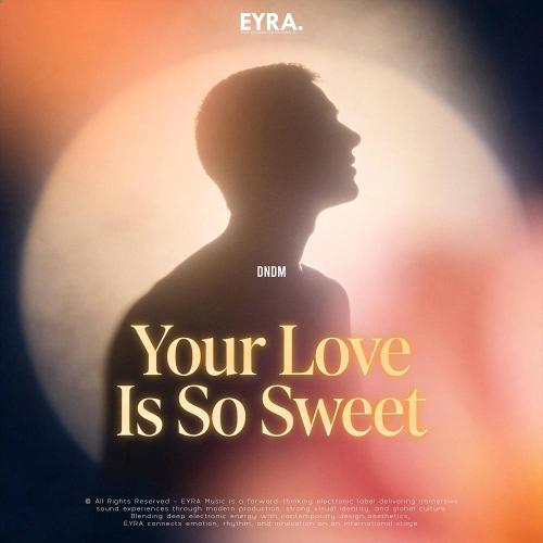 Your Love is So Sweet - DNDM