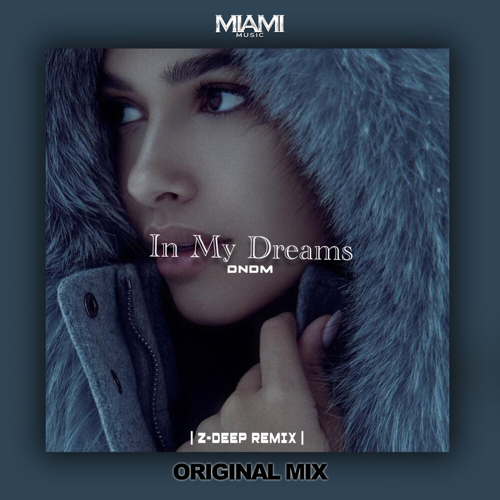 In My Dreams (Z-DEEP Remix) - DNDM, Z-DEEP