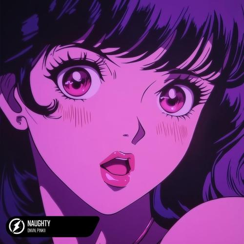 dnvn & Pinkii - Naughty