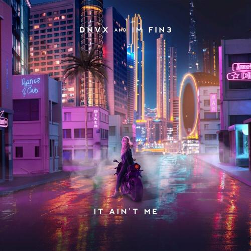Dnvx & IM FIN3 - It Ain't Me