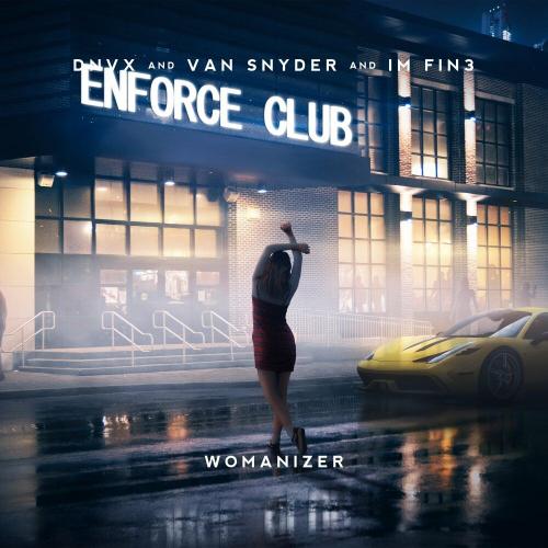 Dnvx, Van Snyder & IM FIN3 - Womanizer