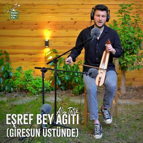 Eşref Bey Ağıtı (Giresun Üstünde) - Doğa İçin Çal & Ali TETİK