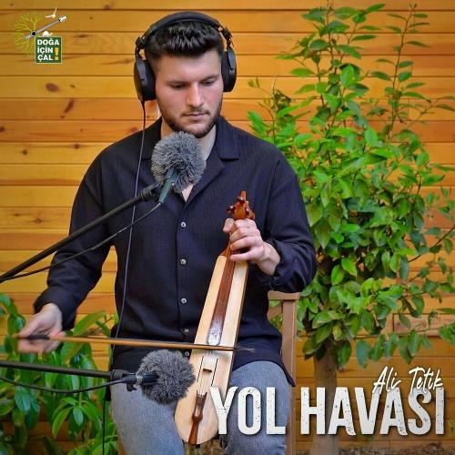 Yol Havası - Doğa İçin Çal & Ali TETİK