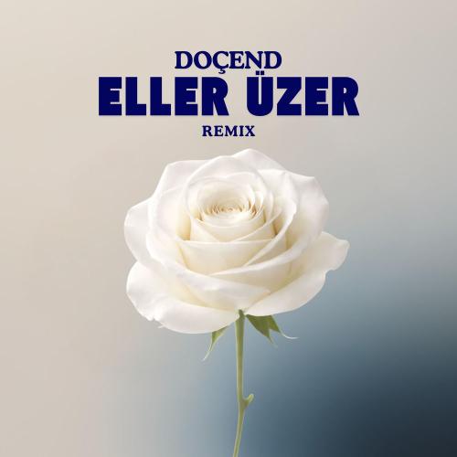 Eller Üzer (Remix) - Doçend