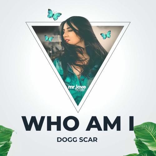 Dogg Scar - Who Am I (Mrslyr302)