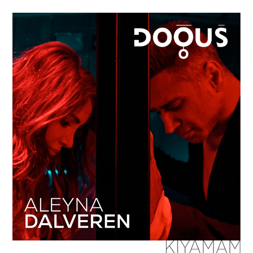 Dogus & Aleyna Dalveren - Kıyamam
