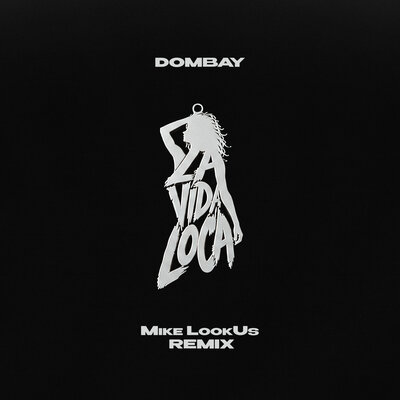 LA VIDA LOCA Mike LookUs Remix - DOMBAY