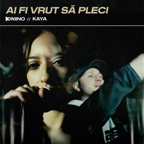 Domino feat. Kaya - Ai Fi Vrut Sa Pleci