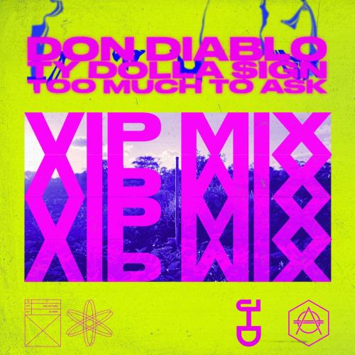 Don Diablo feat. Ty Dolla Sign - Too Much To Ask (VIP Mix)