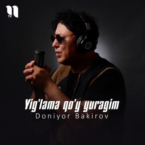 Yig'lama Qo'y Yuragim - Doniyor Bakirov