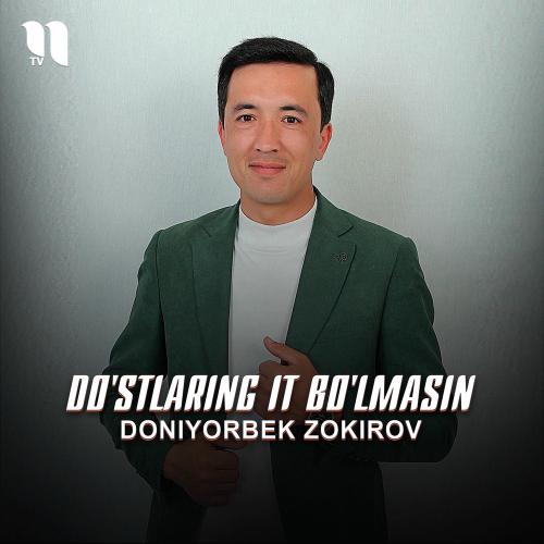 Do'stlaring It Bo'lmasin - Doniyorbek Zokirov