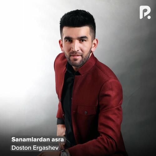 Sanamlardan Asra - Doston Ergashev